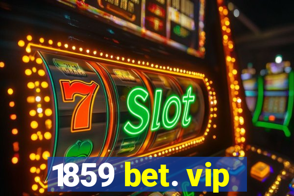 1859 bet. vip